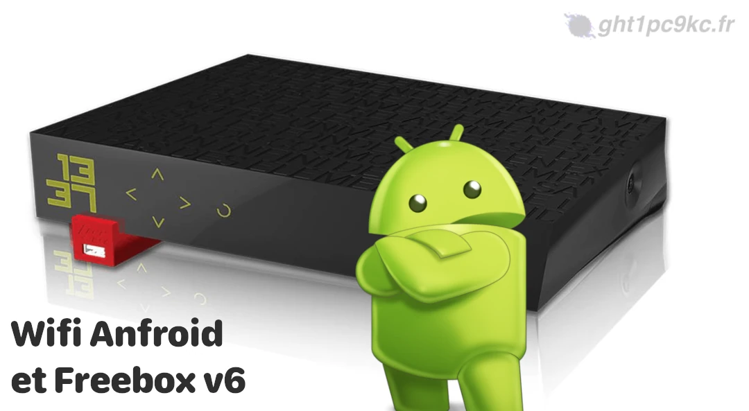 Wifi Android et Freebox v6